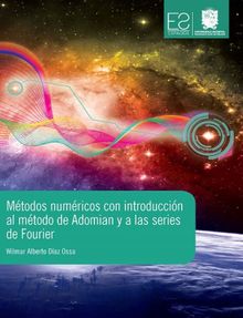 Mtodos numricos con introduccin al mtodo de Adomian y las series de Fourier.  Wilmar Alberto Daz Ossa