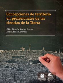 Concepciones de territorio en profesionales de las ciencias de la Tierra.  Adela Molina Andrade