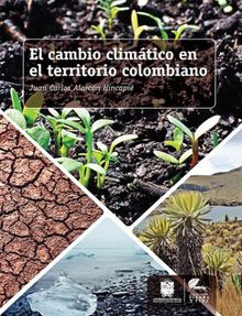 El cambio climtico en el territorio colombiano.  Juan Carlos Alarcn Hincapi