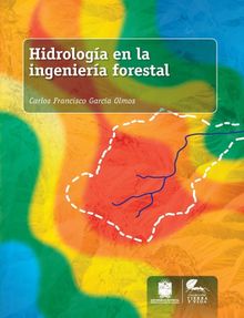 Hidrologa en la ingeniera forestal.  Carlos Francisco Garca Olmes