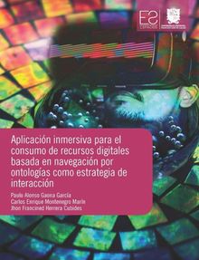 Aplicacin inmersiva para el consumo de recursos digitales basada en navegacin por ontologas como estrategia de interaccin.  Carlos Enrique Montenegro Marn