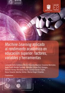 Machine Learning aplicado al rendimiento acadmico en educacin superior: factores, variables y herramientas.  Giovanny Mauricio Tarazona Bermdez