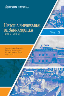 Historia empresarial de Barranquilla (1880-1980)  Volumen 2.  Octavio] [AUTHOR Ibarra Consuegra