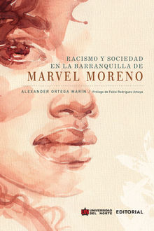 Racismo y sociedad en la Barranquilla de Marvel Moreno.  Alexander Ortega Marn