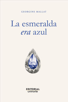 La esmeralda era azul.  Georgine Mallat