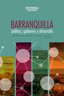 Barranquilla: poltica, gobierno y desarrollo.  ngel Alberto TuirnSarmiento