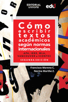 Cmo escribir textos acadmicos segn normas internacionales. APA, IEEE, MLA, VANCOUVER e ICONTEC.  Francisco Moreno Castrilln