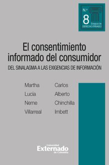 El consentimiento informado del consumidor. Del sinalagma a las exigencias de informacin..  Martha Luca Neme Villarreal