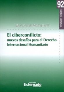 El Ciberconflicto: nuevos desafos para el derecho internacional humanitario.  Mara Camila Medina Garca