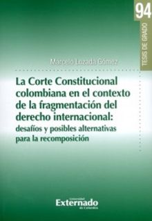 La corte Constitucional colombiana en el contexto de la fragmentacin del derecho internacional:.  Marcelo Lozada Gmez