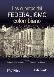 Las cuentas del federalismo colombiano.  Edwin Lpez Rivera