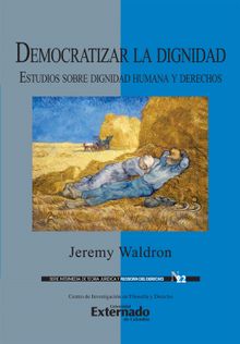 Democratizar la dignidad : estudios sobre dignidad humana y derechos.  Leonardo Garca Jaramillo