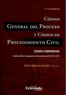 Cdigo General del Proceso y Cdigo de Procedimiento Civil: Cuadro comparativo.  Ramiro Bejarano Guzmn