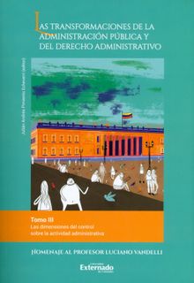 Las transformaciones de la administracin pblica y del derecho administrativo. Tomo III.  Camilo Perdomo Villamil