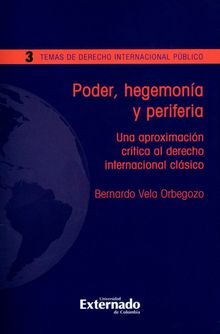 Poder, hegemona y periferia.  Bernardo Vela Orbegozo