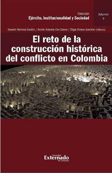 El reto de la construccin histrica del conflicto en Colombia.  Mara Jos Viana Cleves