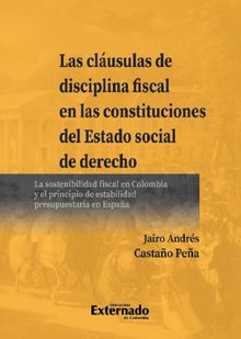 Las clusulas de disciplina fiscal en las constituciones del Estado social de derecho.  Jairo Andrs Castao Pea