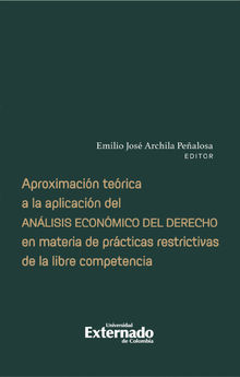 Aproximacin terica a la aplicacin del anlisis econmico del derecho en materia de prcticas restrictivas de la libre competencia.  Lukas Sanz Ramrez