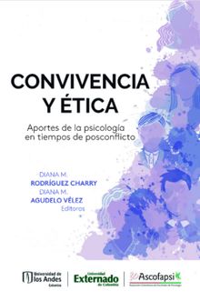 Convivencia y tica Aportes de la psicologa en tiempos de posconflicto.  Diana M Rodrguez Charry