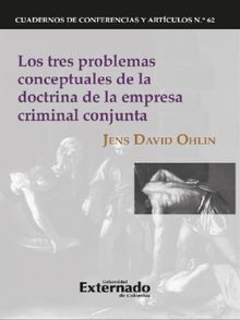 Los tres problemas conceptuales de la doctrina de la empresa criminal conjunta.  Jens David Ohlin