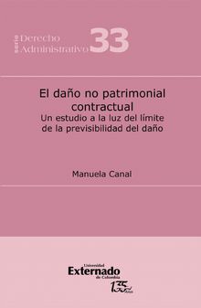 El dao no patrimonial contractual : un estudio a la luz del lmite de la previ*bilidad del dao.  Manuela Canal