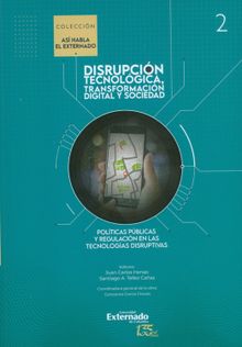 Polticas pblicas y regulacin en las tecnologas disruptivas.  Santiago A. Tellez Caas