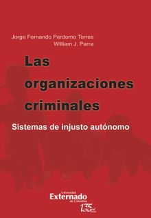 Las organizaciones criminales. sistemas de injusto autnomo.  Jorge Fernando Perdomo Torres