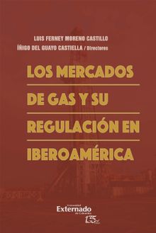 Los mercados de gas y su regulacin en Iberoamrica.  Luis Ferney Moreno Castillo