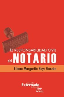 La responsabilidad civil del notario.  Eliana Margarita Roys Garzn