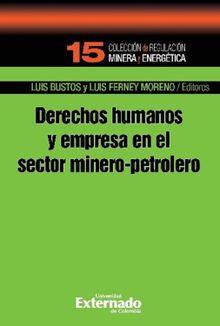 Derechos humanos y empresa en el sector minero-petroleo.  Luis Ferney Moreno