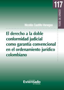 El derecho a la doble conformidad judicial como garanta convencional en el ordenamiento jurdico colombiano.  Nicols Castillo Vanegas