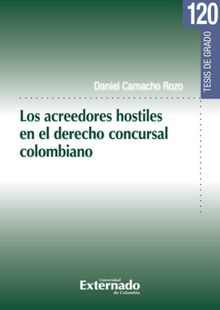 Los acreedores hostiles en el derecho concursal colombiano.  Daniel Camacho Rozo