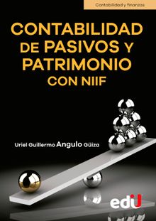 Contabilidad de pasivos y patrimonio con NIIF.  Uriel Guillermo Angulo Giza