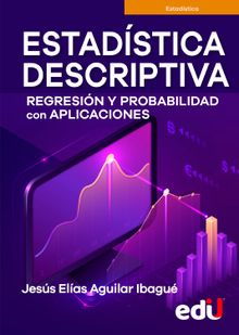 Estadstica descriptiva, regresin y probabilidad con aplicaciones.  Jess Elas Aguilar Ibagu