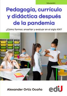 Pedagoga, currculo y didctica despus de la pandemia.  Alexander Ortiz Ocaa