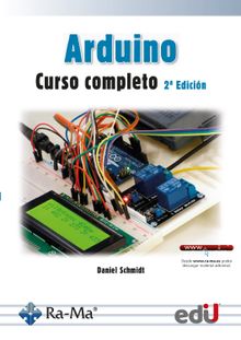 Arduino. Curso completo. 2 edicin.  Daniel Schmidt