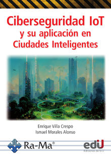 Ciberseguridad IoT y su aplicacin en ciudades inteligentes.  ENRIQUE VILLA