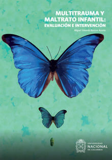 Multitrauma y maltrato infantil: evaluacin e intervencin.  Miguel Eduardo Barrios Acosta