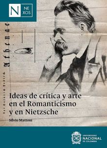 Ideas de crtica y arte en el Romanticismo y en Nietzsche.  Silvio Mattoni