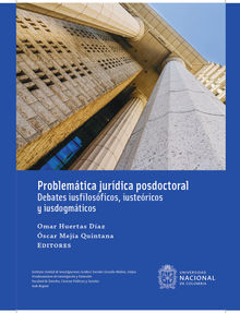 Problemtica jurdica posdoctoral: Debates iusfilosficos, iustericos y iusdogmticos.  Oscar Meja Quintana