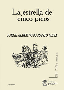 La estrella de cinco picos.  Jorge Alberto Naranjo Mesa