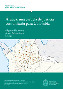 Arauca: Una Escuela de Justicia Comunitaria para Colombia.  Arturo Surez Acero