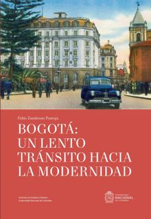 Bogot: un lento trnsito hacia la modernidad.  Fabio Roberto Zambrano Pantoja