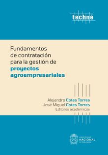 Fundamentos de contratacin para la gestin de proyectos agroempresariales.  Jos Miguel Cotes Torres