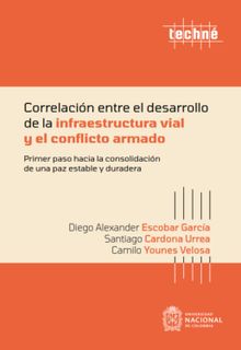 Correlacin entre el desarrollo de la infraestructura vial y el conflicto armado.  Camilo Younes Velosa