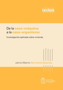 De la casa-mquina a la casa-organismo.  Jaime Alberto Sarmiento Ocampo