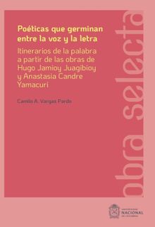 Poticas que germinan entre la voz y la letra.  Camilo Alejandro Vargas Pardo