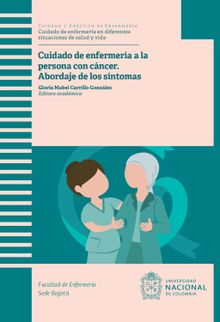 Cuidado de enfermera a la persona con cncer: abordaje de los sntomas.  Gloria Mabel Gonzlez Carrillo