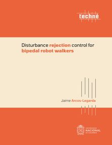 Disturbance rejection control for bipedal robot walkers.  Jaime Arcos Legarda