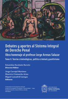 Debates y aportes al sistema integral de derecho penal. Obra homenaje al profesor Jorge Arenas Salazar.  Estanislao Escalante Barreto